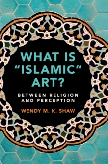 What is 'Islamic' Art? : Between Religion and Perception