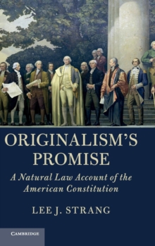 Originalism's Promise : A Natural Law Account of the American Constitution, Hardback Book Originalism's Promise : A Natural Law Account of the American Constitution, Hardback Book