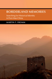 Borderland Memories : Searching for Historical Identity in Post-Mao China, Hardback Book Borderland Memories : Searching for Historical Identity in Post-Mao China, Hardback Book