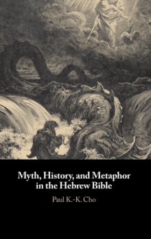 Myth, History, and Metaphor in the Hebrew Bible, Hardback Book Myth, History, and Metaphor in the Hebrew Bible, Hardback Book