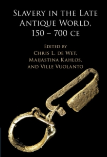Slavery in the Late Antique World, 150  700 CE