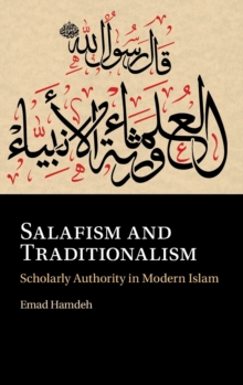 Salafism and Traditionalism : Scholarly Authority in Modern Islam