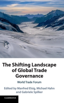 The Shifting Landscape of Global Trade Governance : World Trade Forum, Hardback Book The Shifting Landscape of Global Trade Governance : World Trade Forum, Hardback Book