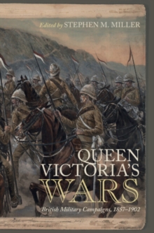 Queen Victoria's Wars : British Military Campaigns, 1857-1902