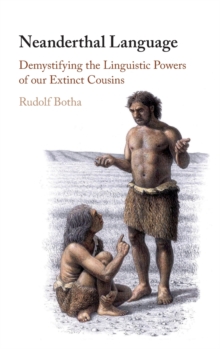 Neanderthal Language : Demystifying the Linguistic Powers of our Extinct Cousins