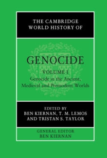 The Cambridge World History of Genocide: Volume 1, Genocide in the Ancient, Medieval and Premodern Worlds