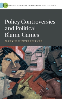 Policy Controversies and Political Blame Games, Hardback Book Policy Controversies and Political Blame Games, Hardback Book