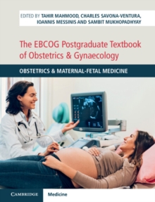 The EBCOG Postgraduate Textbook of Obstetrics & Gynaecology : Obstetrics & Maternal-Fetal Medicine