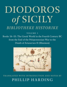Diodoros of Sicily: Bibliotheke Historike: Volume 1, Books 14-15: The Greek World in the Fourth Century BC from the End of the Peloponnesian War to the Death of Artaxerxes II (Mnemon) : Translation, w