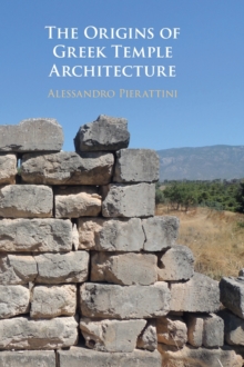 The Origins of Greek Temple Architecture