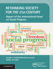 Rethinking Society for the 21st Century: Volume 3, Transformations in Values, Norms, Cultures : Report of the International Panel on Social Progress