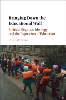 Bringing Down the Educational Wall : Political Regimes, Ideology, and the Expansion of Education