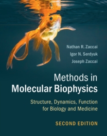 Methods in Molecular Biophysics : Structure, Dynamics, Function for Biology and Medicine