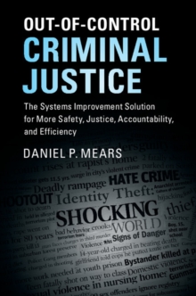 Out-of-Control Criminal Justice : The Systems Improvement Solution for More Safety, Justice, Accountability, and Efficiency