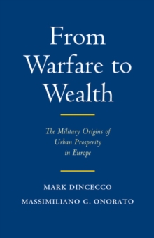 From Warfare to Wealth : The Military Origins of Urban Prosperity in Europe