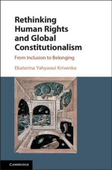 Rethinking Human Rights and Global Constitutionalism : From Inclusion to Belonging