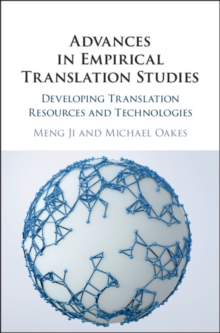 Advances in Empirical Translation Studies : Developing Translation Resources and Technologies