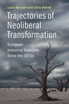 Trajectories of Neoliberal Transformation : European Industrial Relations Since the 1970s