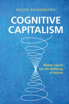 Cognitive Capitalism : Human Capital and the Wellbeing of Nations