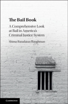 Bail Book : A Comprehensive Look at Bail in America's Criminal Justice System