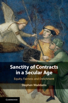 Sanctity of Contracts in a Secular Age : Equity, Fairness and Enrichment