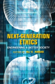 Next-Generation Ethics : Engineering a Better Society