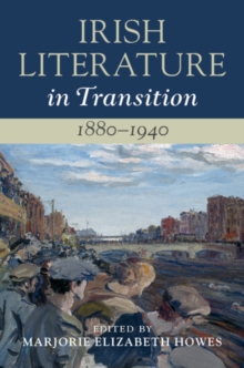 Irish Literature in Transition, 18801940: Volume 4