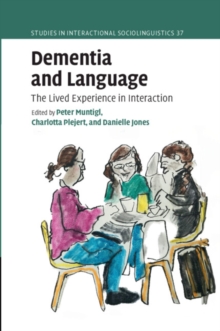 Dementia and Language : The Lived Experience in Interaction