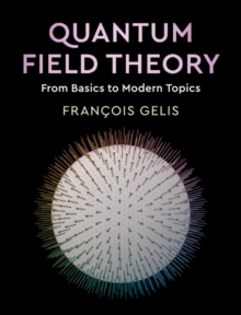 Quantum Field Theory : From Basics to Modern Topics