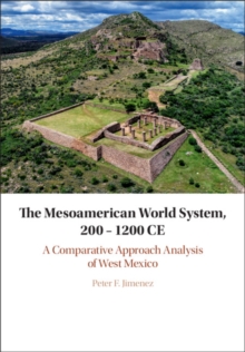 Mesoamerican World System, 200-1200 CE : A Comparative Approach Analysis of West Mexico