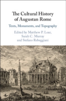 Cultural History of Augustan Rome : Texts, Monuments, and Topography