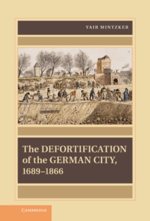 The Defortification of the German City, 1689-1866