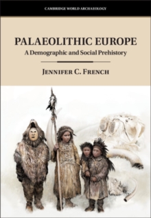 Palaeolithic Europe : A Demographic and Social Prehistory