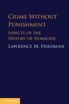 Crime Without Punishment : Aspects of the History of Homicide