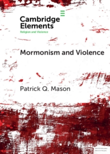 Mormonism and Violence : The Battles of Zion