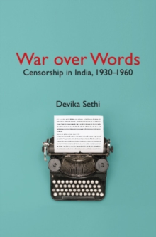 War over Words : Censorship in India, 1930-1960