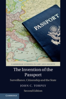 Invention of the Passport : Surveillance, Citizenship and the State