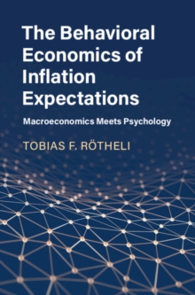 Behavioral Economics of Inflation Expectations : Macroeconomics Meets Psychology