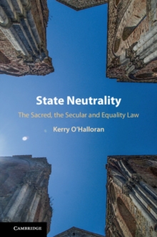 State Neutrality : The Sacred, the Secular and Equality Law