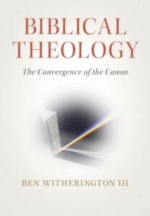 Biblical Theology : The Convergence of the Canon