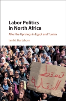 Labor Politics in North Africa : After the Uprisings in Egypt and Tunisia