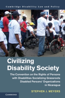 Civilizing Disability Society : The Convention on the Rights of Persons with Disabilities Socializing Grassroots Disabled Persons' Organizations in Nicaragua