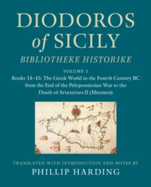 Diodoros of Sicily: Bibliotheke Historike: Volume 1, Books 1415: The Greek World in the Fourth Century BC from the End of the Peloponnesian War to the Death of Artaxerxes II (Mnemon) : Translation, w