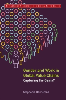 Gender and Work in Global Value Chains : Capturing the Gains?