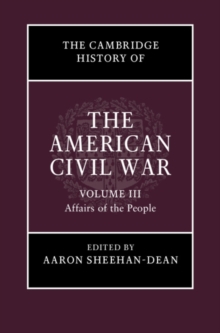 The Cambridge History of the American Civil War: Volume 3, Affairs of the People