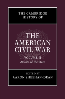 Cambridge History of the American Civil War: Volume 2, Affairs of the State