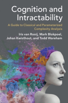 Cognition and Intractability : A Guide to Classical and Parameterized Complexity Analysis