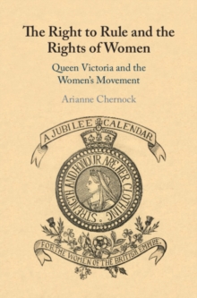 The Right to Rule and the Rights of Women : Queen Victoria and the Women's Movement