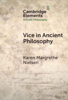 Vice in Ancient Philosophy : Plato and Aristotle on Moral Ignorance and Corruption of Character