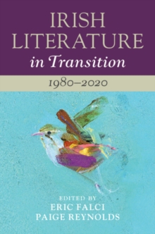 Irish Literature in Transition: 1980-2020: Volume 6